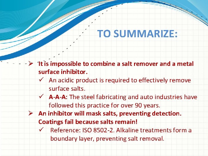 TO SUMMARIZE: Ø It is impossible to combine a salt remover and a metal