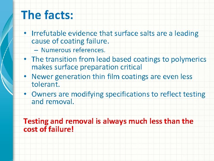 The facts: • Irrefutable evidence that surface salts are a leading cause of coating