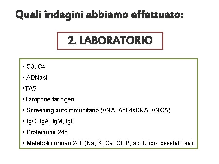 Quali indagini abbiamo effettuato: 2. LABORATORIO § C 3, C 4 § ADNasi §TAS