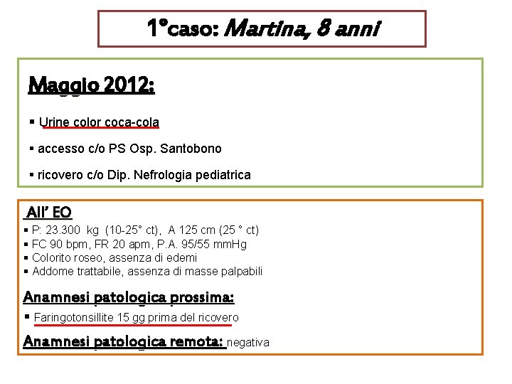 1°caso: Martina, 8 anni Maggio 2012: § Urine color coca-cola § accesso c/o PS