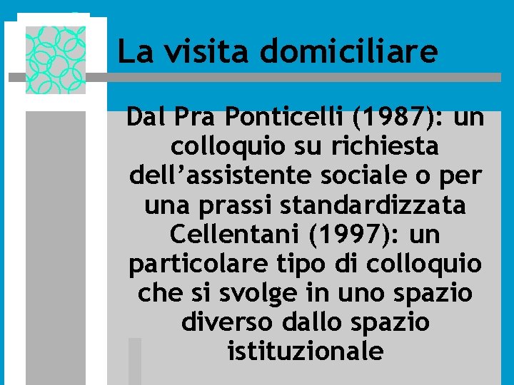 La visita domiciliare Dal Pra Ponticelli (1987): un colloquio su richiesta dell’assistente sociale o La visita domiciliare Dal Pra Ponticelli (1987): un colloquio su richiesta dell’assistente sociale o