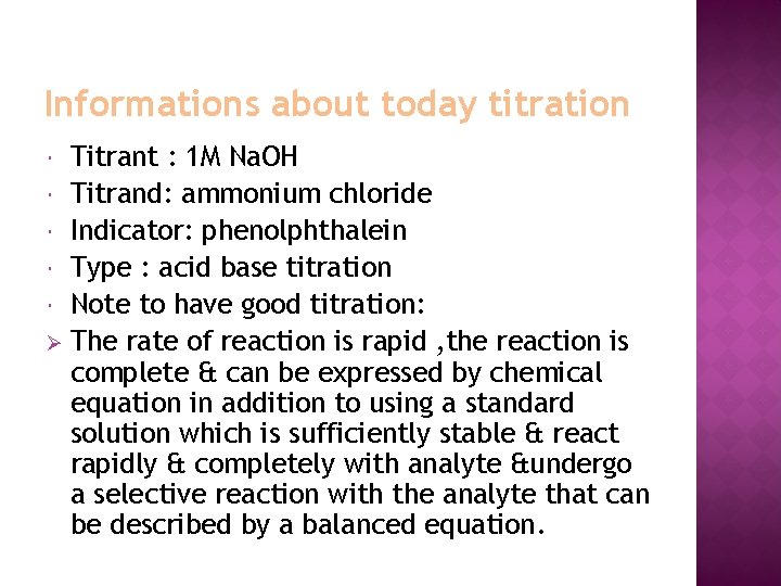 Informations about today titration Titrant : 1 M Na. OH Titrand: ammonium chloride Indicator: