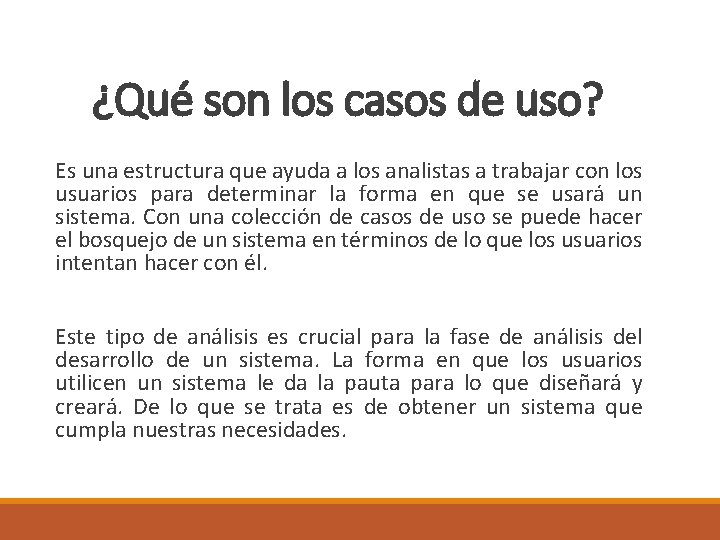 ¿Qué son los casos de uso? Es una estructura que ayuda a los analistas