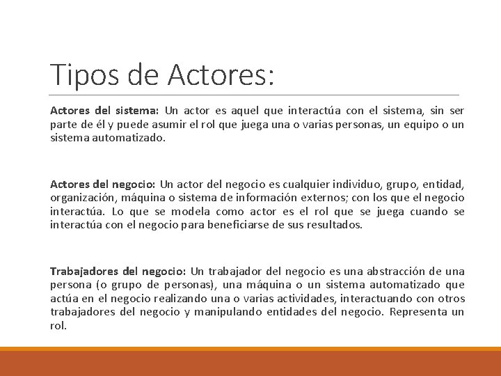 Tipos de Actores: Actores del sistema: Un actor es aquel que interactúa con el