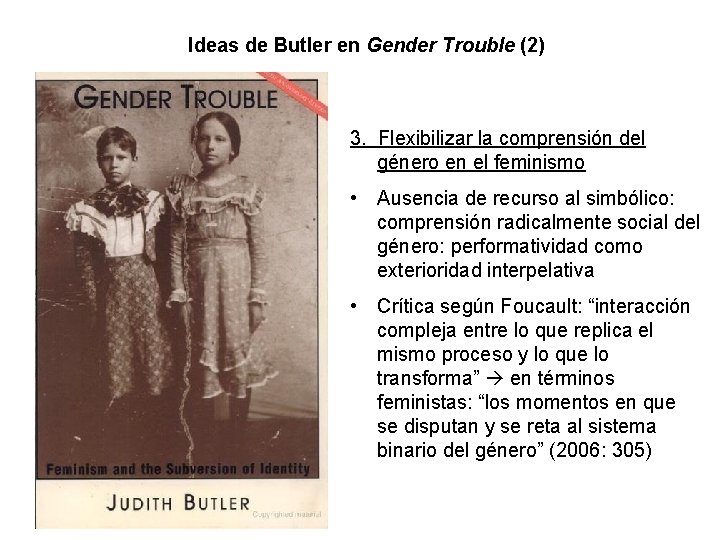 Ideas de Butler en Gender Trouble (2) 3. Flexibilizar la comprensión del género en