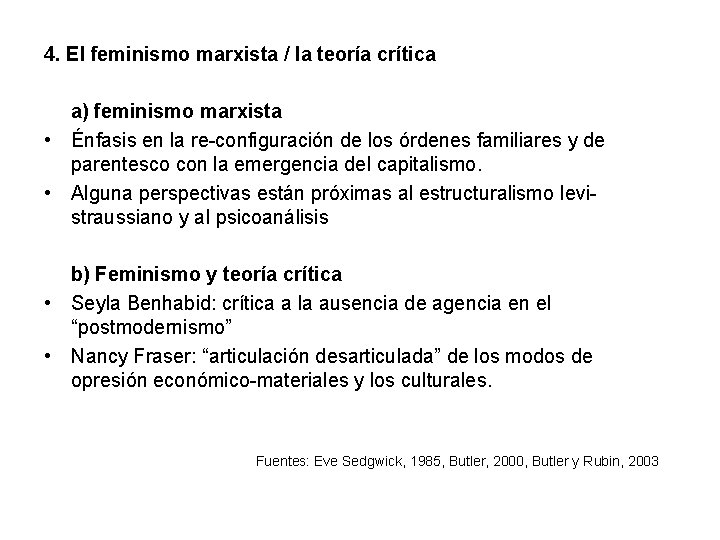 4. El feminismo marxista / la teoría crítica • • a) feminismo marxista Énfasis