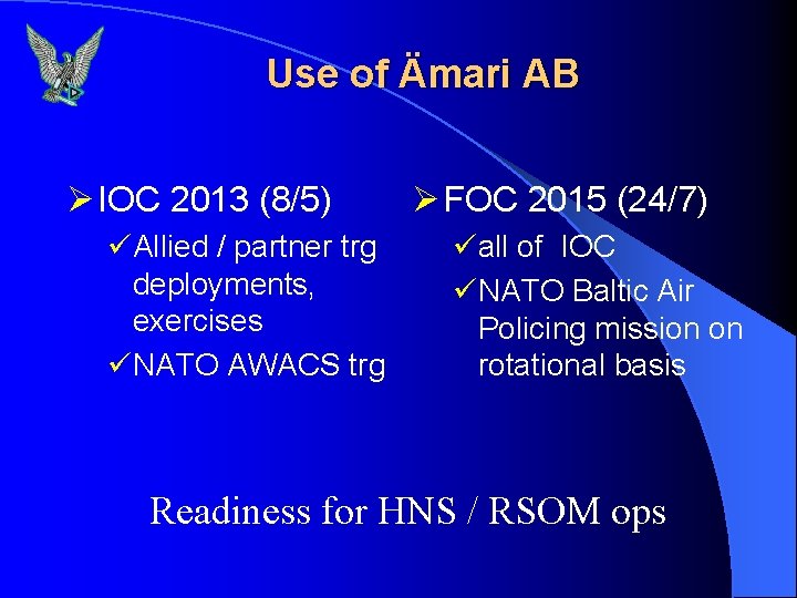 Use of Ämari AB Ø IOC 2013 (8/5) üAllied / partner trg deployments, exercises