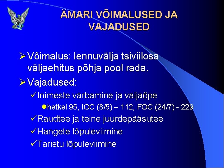 ÄMARI VÕIMALUSED JA VAJADUSED Ø Võimalus: lennuvälja tsiviilosa väljaehitus põhja pool rada. Ø Vajadused: