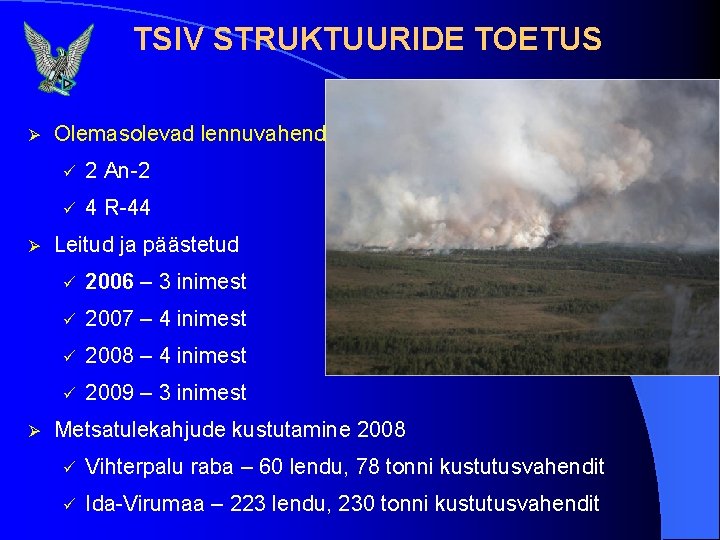 TSIV STRUKTUURIDE TOETUS Ø Ø Ø Olemasolevad lennuvahendid ü 2 An-2 ü 4 R-44