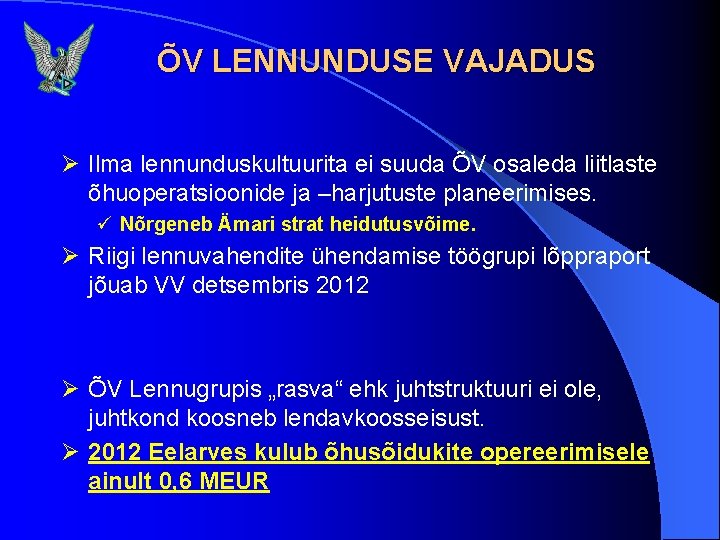 ÕV LENNUNDUSE VAJADUS Ø Ilma lennunduskultuurita ei suuda ÕV osaleda liitlaste õhuoperatsioonide ja –harjutuste