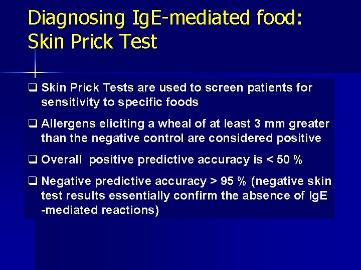 Diagnosing Ig. E-mediated food: Skin Prick Test q Skin Prick Tests are used to