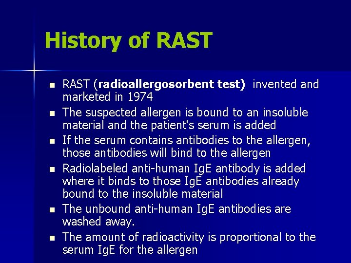 History of RAST n n n RAST (radioallergosorbent test) invented and marketed in 1974