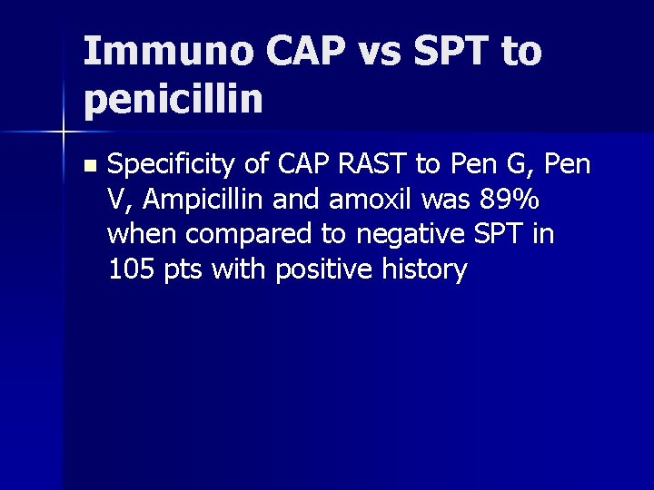 Immuno CAP vs SPT to penicillin n Specificity of CAP RAST to Pen G,