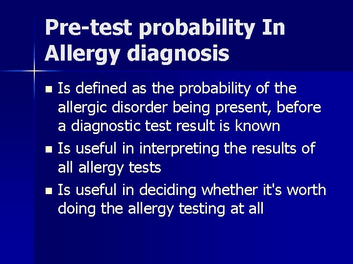 Pre-test probability In Allergy diagnosis Is defined as the probability of the allergic disorder