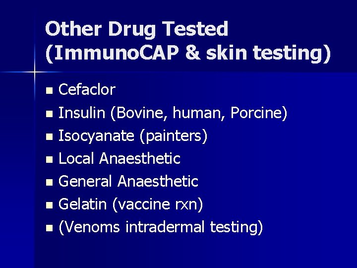 Other Drug Tested (Immuno. CAP & skin testing) Cefaclor n Insulin (Bovine, human, Porcine)