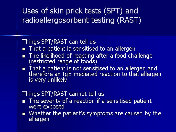 Uses of skin prick tests (SPT) and radioallergosorbent testing (RAST) Things SPT/RAST can tell