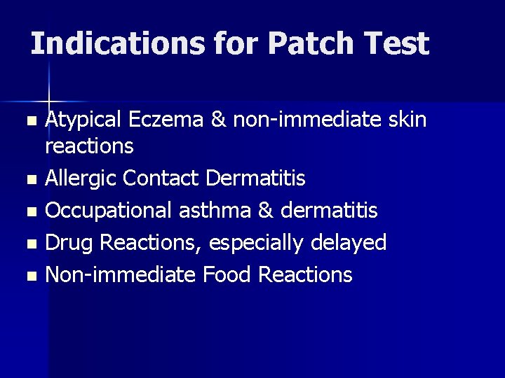 Indications for Patch Test Atypical Eczema & non-immediate skin reactions n Allergic Contact Dermatitis