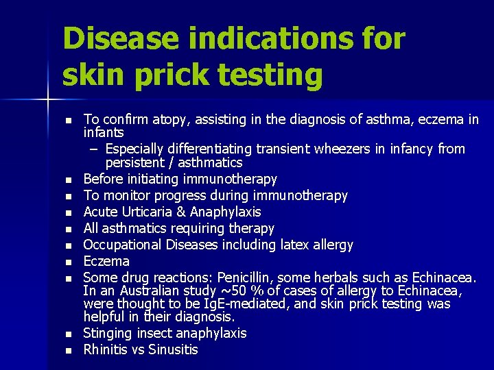 Disease indications for skin prick testing n n n n n To confirm atopy,