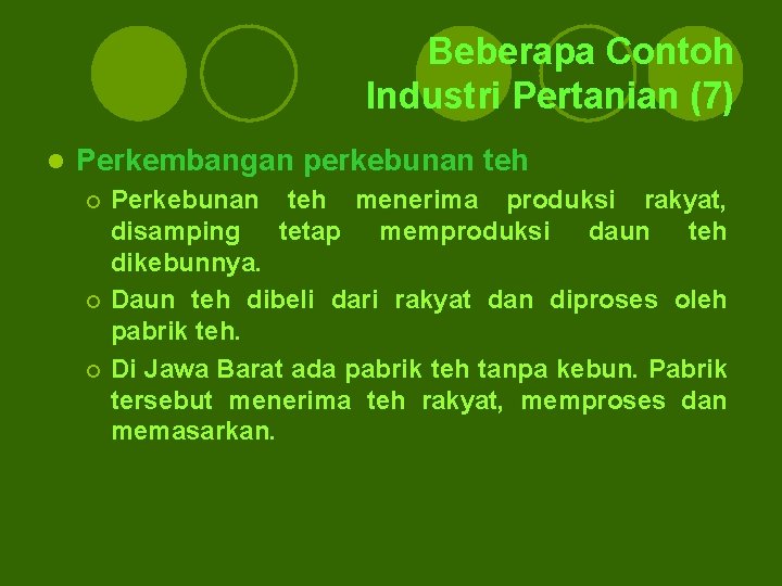 Beberapa Contoh Industri Pertanian (7) l Perkembangan perkebunan teh Perkebunan teh menerima produksi rakyat, Beberapa Contoh Industri Pertanian (7) l Perkembangan perkebunan teh Perkebunan teh menerima produksi rakyat,