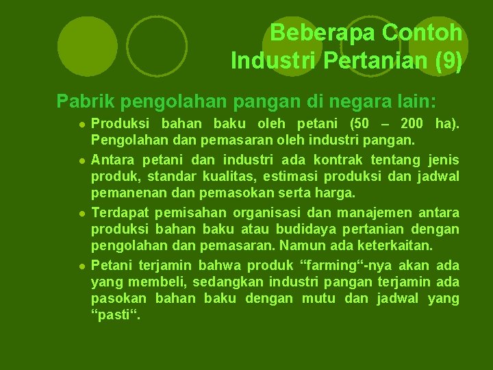 Beberapa Contoh Industri Pertanian (9) Pabrik pengolahan pangan di negara lain: l l Produksi Beberapa Contoh Industri Pertanian (9) Pabrik pengolahan pangan di negara lain: l l Produksi
