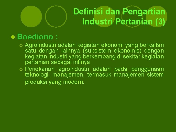 Definisi dan Pengartian Industri Pertanian (3) l Boediono : Agroindustri adalah kegiatan ekonomi yang Definisi dan Pengartian Industri Pertanian (3) l Boediono : Agroindustri adalah kegiatan ekonomi yang