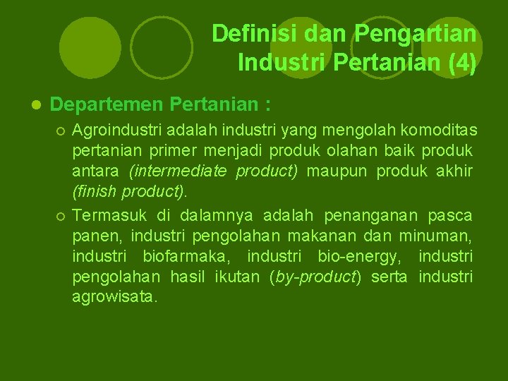 Definisi dan Pengartian Industri Pertanian (4) l Departemen Pertanian : Agroindustri adalah industri yang Definisi dan Pengartian Industri Pertanian (4) l Departemen Pertanian : Agroindustri adalah industri yang