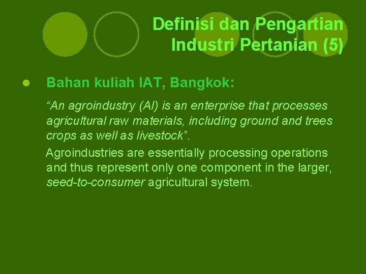 Definisi dan Pengartian Industri Pertanian (5) l Bahan kuliah IAT, Bangkok: “An agroindustry (AI) Definisi dan Pengartian Industri Pertanian (5) l Bahan kuliah IAT, Bangkok: “An agroindustry (AI)