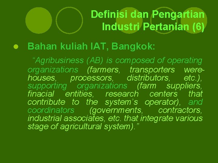 Definisi dan Pengartian Industri Pertanian (6) l Bahan kuliah IAT, Bangkok: “Agribusiness (AB) is Definisi dan Pengartian Industri Pertanian (6) l Bahan kuliah IAT, Bangkok: “Agribusiness (AB) is