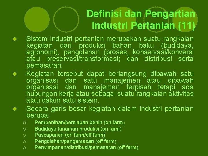 Definisi dan Pengartian Industri Pertanian (11) Sistem industri pertanian merupakan suatu rangkaian kegiatan dari Definisi dan Pengartian Industri Pertanian (11) Sistem industri pertanian merupakan suatu rangkaian kegiatan dari