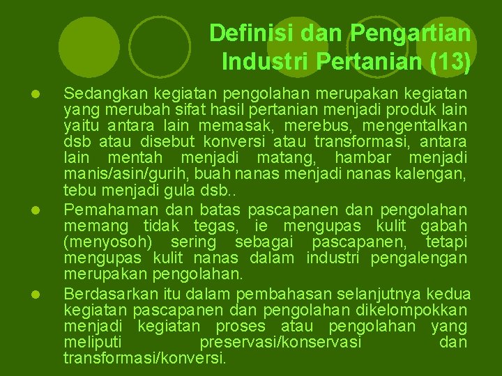 Definisi dan Pengartian Industri Pertanian (13) l l l Sedangkan kegiatan pengolahan merupakan kegiatan Definisi dan Pengartian Industri Pertanian (13) l l l Sedangkan kegiatan pengolahan merupakan kegiatan