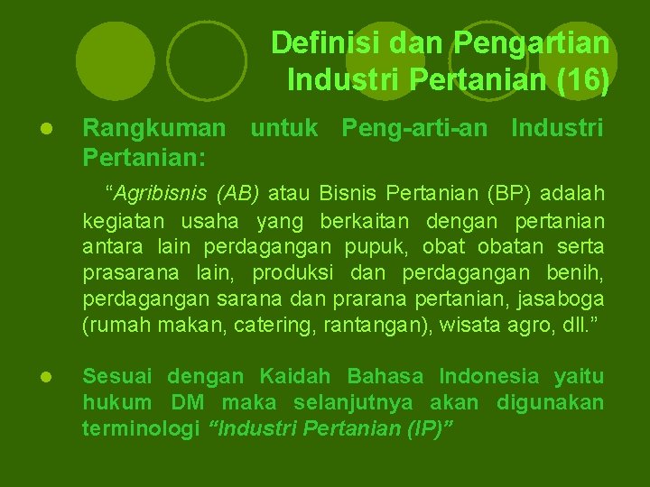 Definisi dan Pengartian Industri Pertanian (16) l Rangkuman untuk Peng-arti-an Industri Pertanian: “Agribisnis (AB) Definisi dan Pengartian Industri Pertanian (16) l Rangkuman untuk Peng-arti-an Industri Pertanian: “Agribisnis (AB)