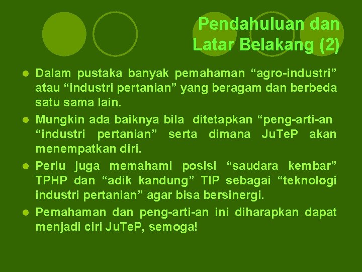 Pendahuluan dan Latar Belakang (2) Dalam pustaka banyak pemahaman “agro-industri” atau “industri pertanian” yang Pendahuluan dan Latar Belakang (2) Dalam pustaka banyak pemahaman “agro-industri” atau “industri pertanian” yang