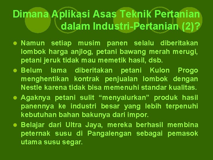 Dimana Aplikasi Asas Teknik Pertanian dalam Industri-Pertanian (2)? Namun setiap musim panen selalu diberitakan Dimana Aplikasi Asas Teknik Pertanian dalam Industri-Pertanian (2)? Namun setiap musim panen selalu diberitakan