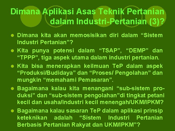 Dimana Aplikasi Asas Teknik Pertanian dalam Industri-Pertanian (3)? l l l Dimana kita akan Dimana Aplikasi Asas Teknik Pertanian dalam Industri-Pertanian (3)? l l l Dimana kita akan