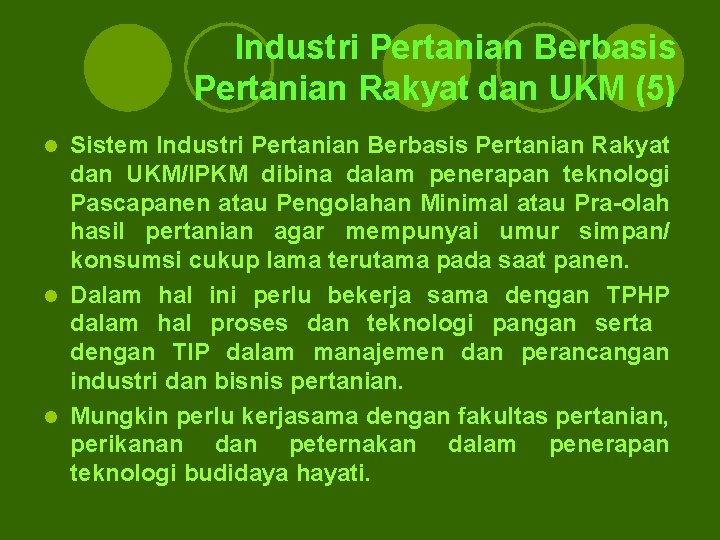 Industri Pertanian Berbasis Pertanian Rakyat dan UKM (5) Sistem Industri Pertanian Berbasis Pertanian Rakyat Industri Pertanian Berbasis Pertanian Rakyat dan UKM (5) Sistem Industri Pertanian Berbasis Pertanian Rakyat