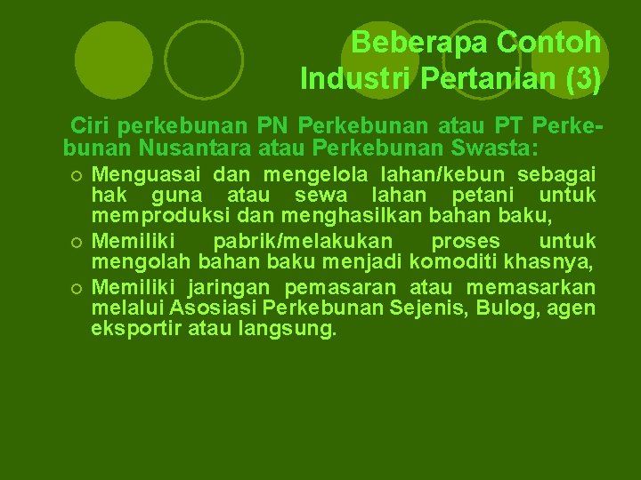 Beberapa Contoh Industri Pertanian (3) Ciri perkebunan PN Perkebunan atau PT Perkebunan Nusantara atau Beberapa Contoh Industri Pertanian (3) Ciri perkebunan PN Perkebunan atau PT Perkebunan Nusantara atau