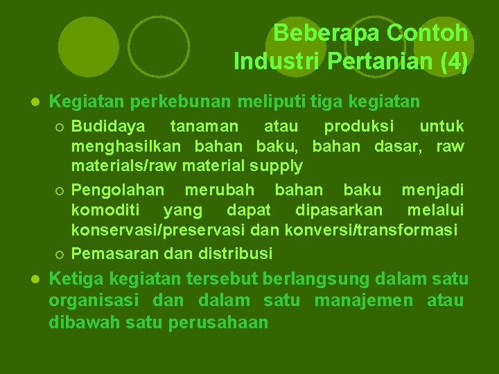 Beberapa Contoh Industri Pertanian (4) l Kegiatan perkebunan meliputi tiga kegiatan Budidaya tanaman atau Beberapa Contoh Industri Pertanian (4) l Kegiatan perkebunan meliputi tiga kegiatan Budidaya tanaman atau