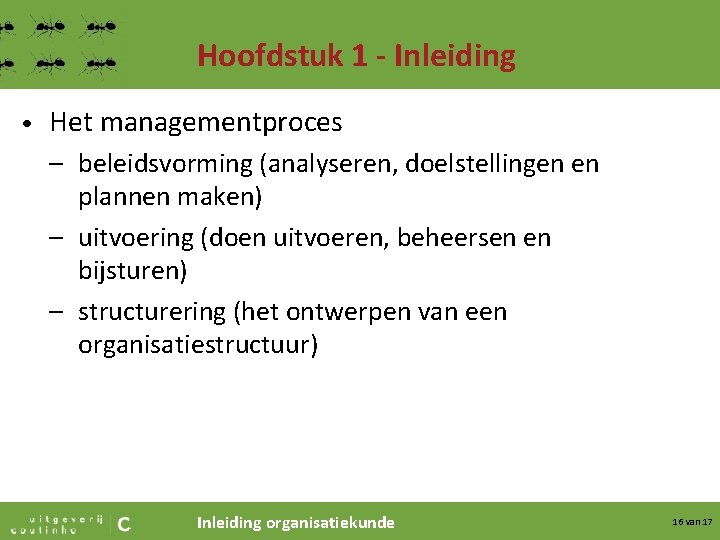 Hoofdstuk 1 - Inleiding • Het managementproces – beleidsvorming (analyseren, doelstellingen en plannen maken)