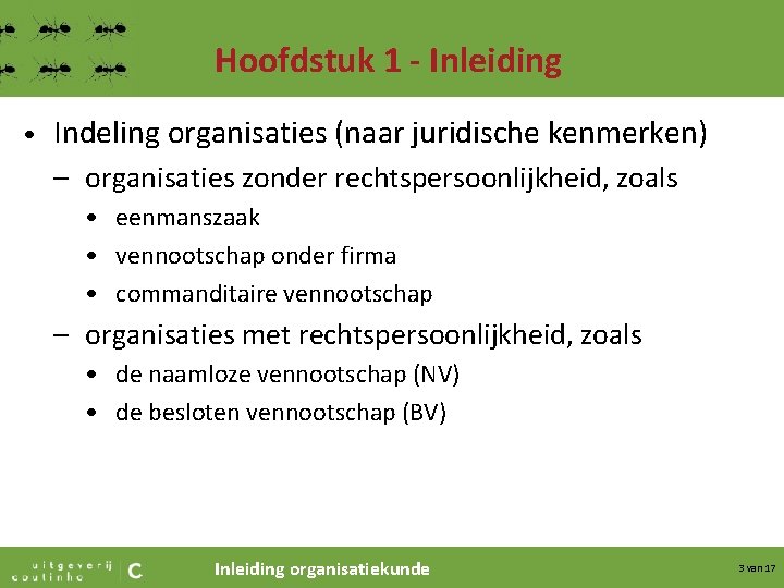 Hoofdstuk 1 - Inleiding • Indeling organisaties (naar juridische kenmerken) – organisaties zonder rechtspersoonlijkheid,