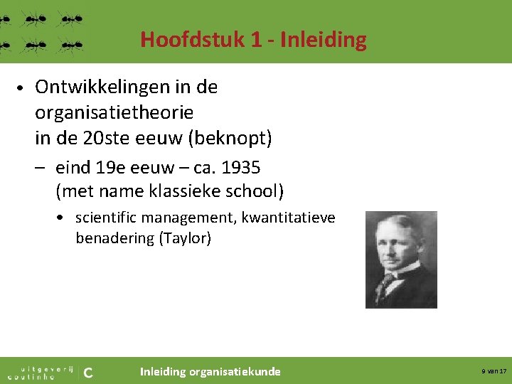 Hoofdstuk 1 - Inleiding • Ontwikkelingen in de organisatietheorie in de 20 ste eeuw