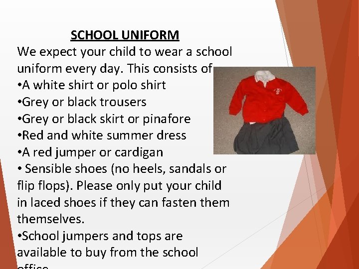 SCHOOL UNIFORM We expect your child to wear a school uniform every day. This