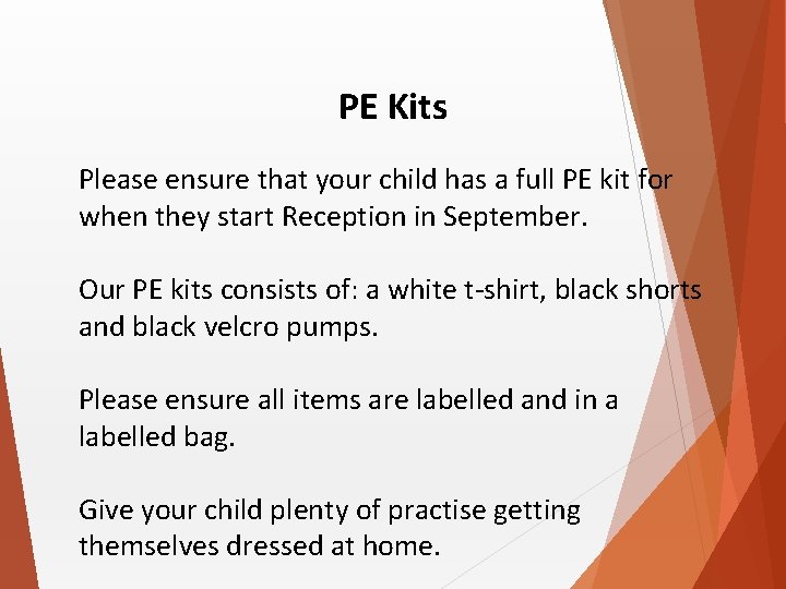 PE Kits Please ensure that your child has a full PE kit for when