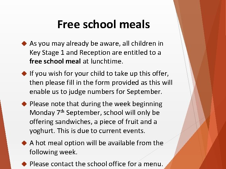 Free school meals As you may already be aware, all children in Key Stage