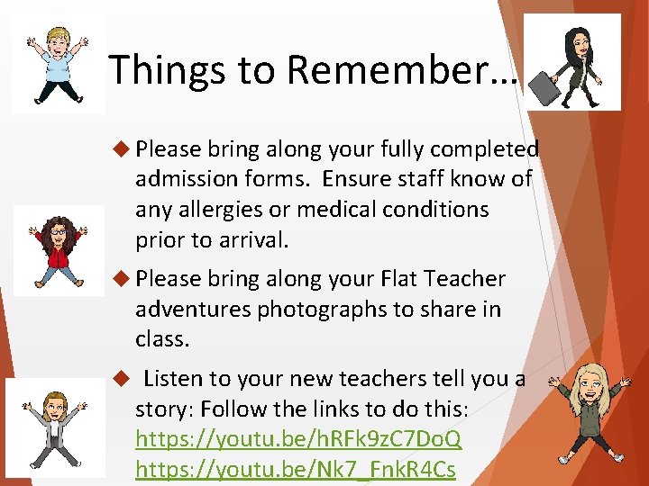 Things to Remember… Please bring along your fully completed admission forms. Ensure staff know