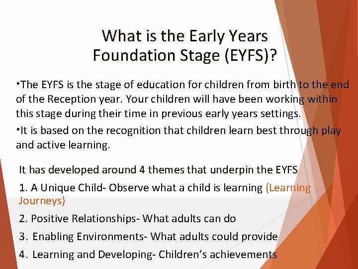 What is the Early Years Foundation Stage (EYFS)? • The EYFS is the stage