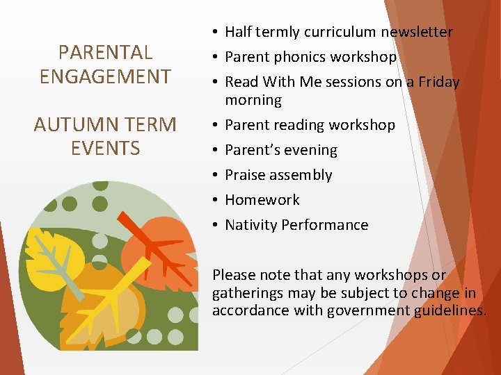 PARENTAL ENGAGEMENT AUTUMN TERM EVENTS • Half termly curriculum newsletter • Parent phonics workshop