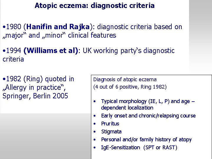 Atopic eczema: diagnostic criteria • 1980 (Hanifin and Rajka): diagnostic criteria based on „major“