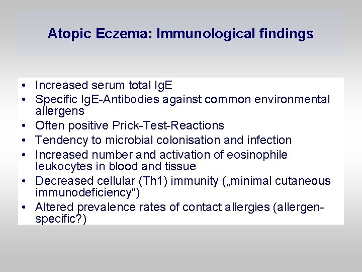 Atopic Eczema: Immunological findings • Increased serum total Ig. E • Specific Ig. E-Antibodies