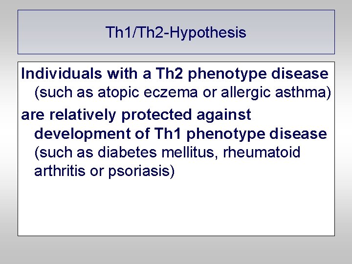 Th 1/Th 2 -Hypothesis Individuals with a Th 2 phenotype disease (such as atopic