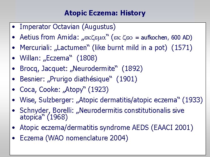 Atopic Eczema: History • • • Imperator Octavian (Augustus) Aetius from Amida: „ekzem “